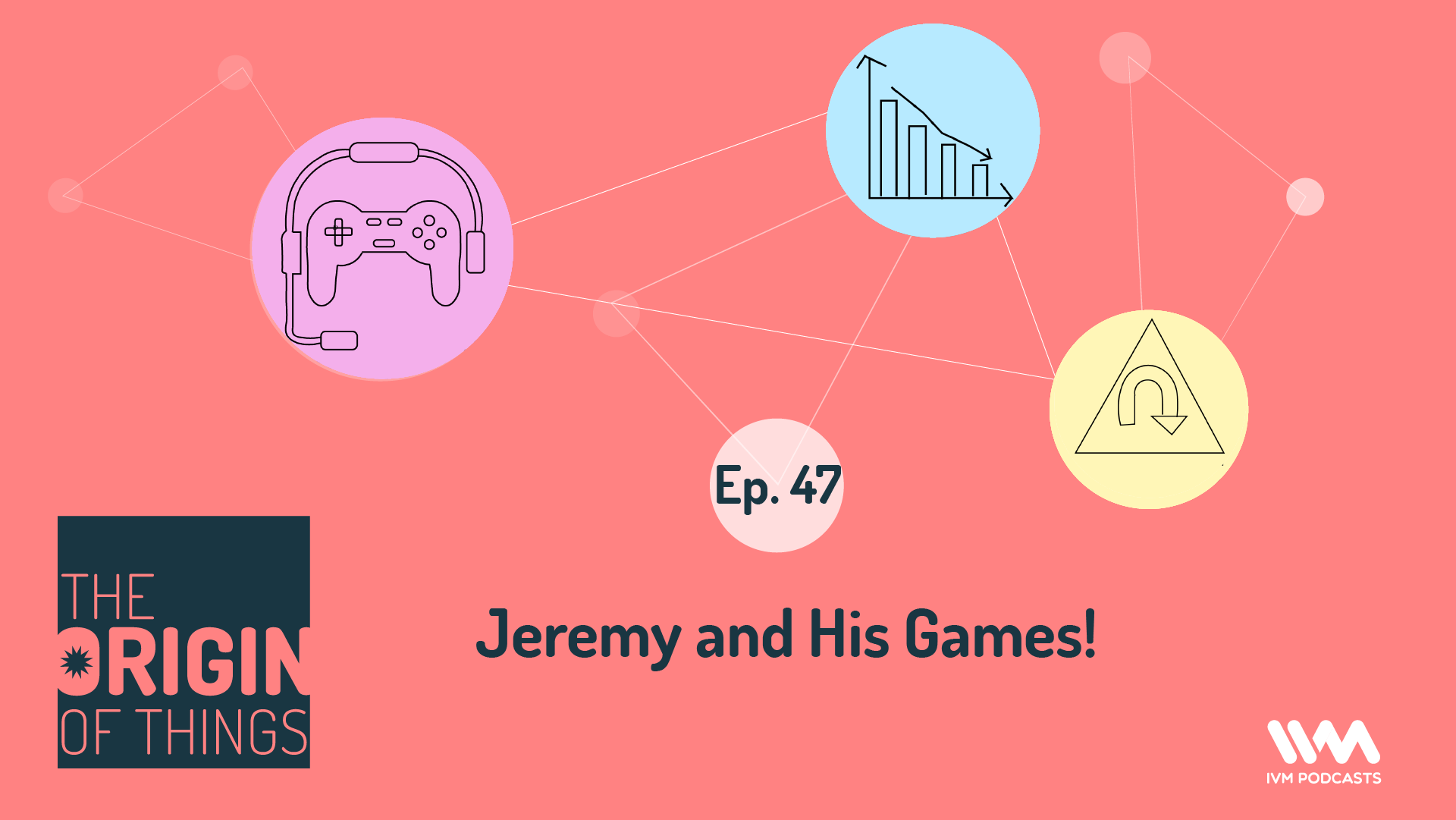 Ep. 47: Jeremy and His Games!
