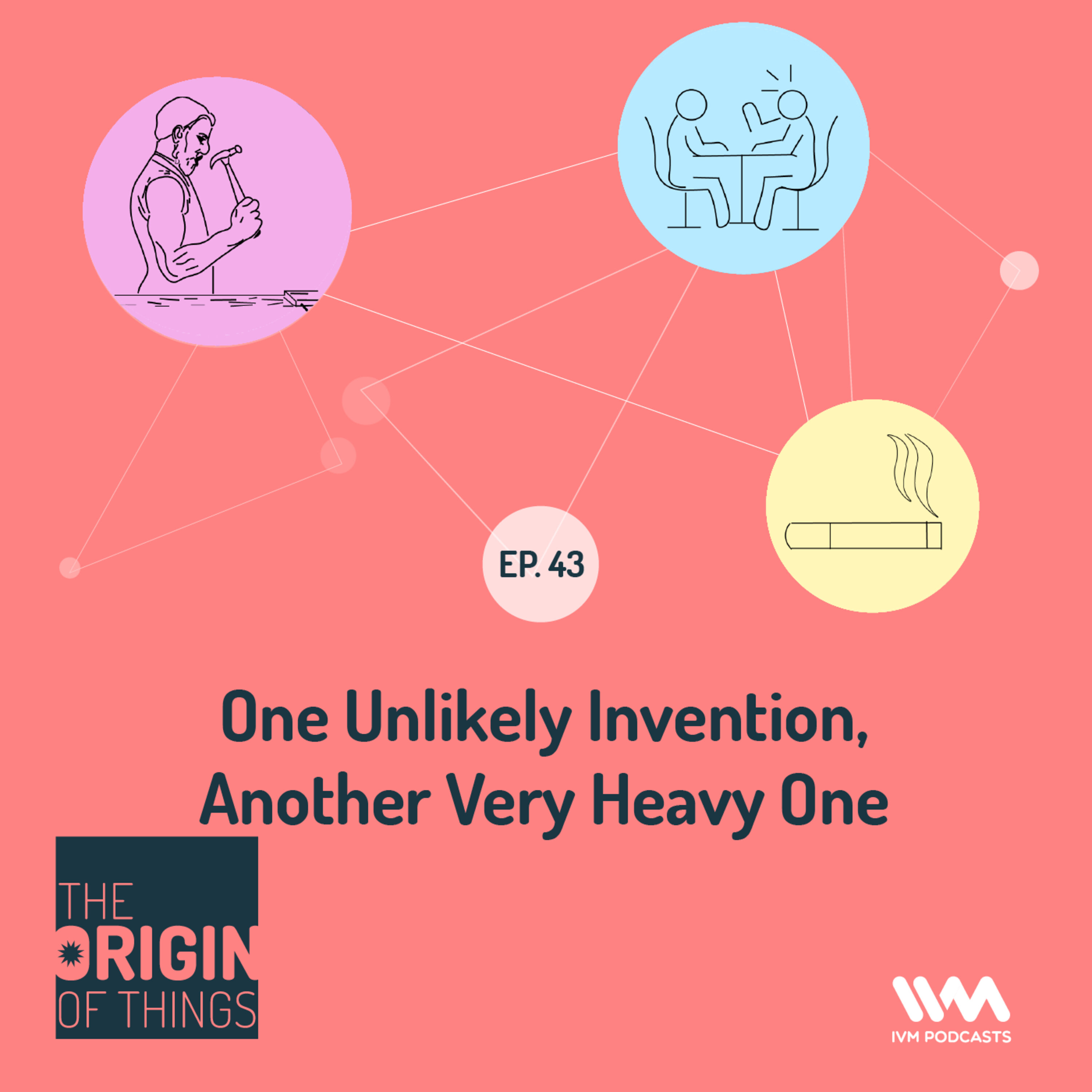 Ep. 43: One Unlikely Invention, Another Very Heavy One