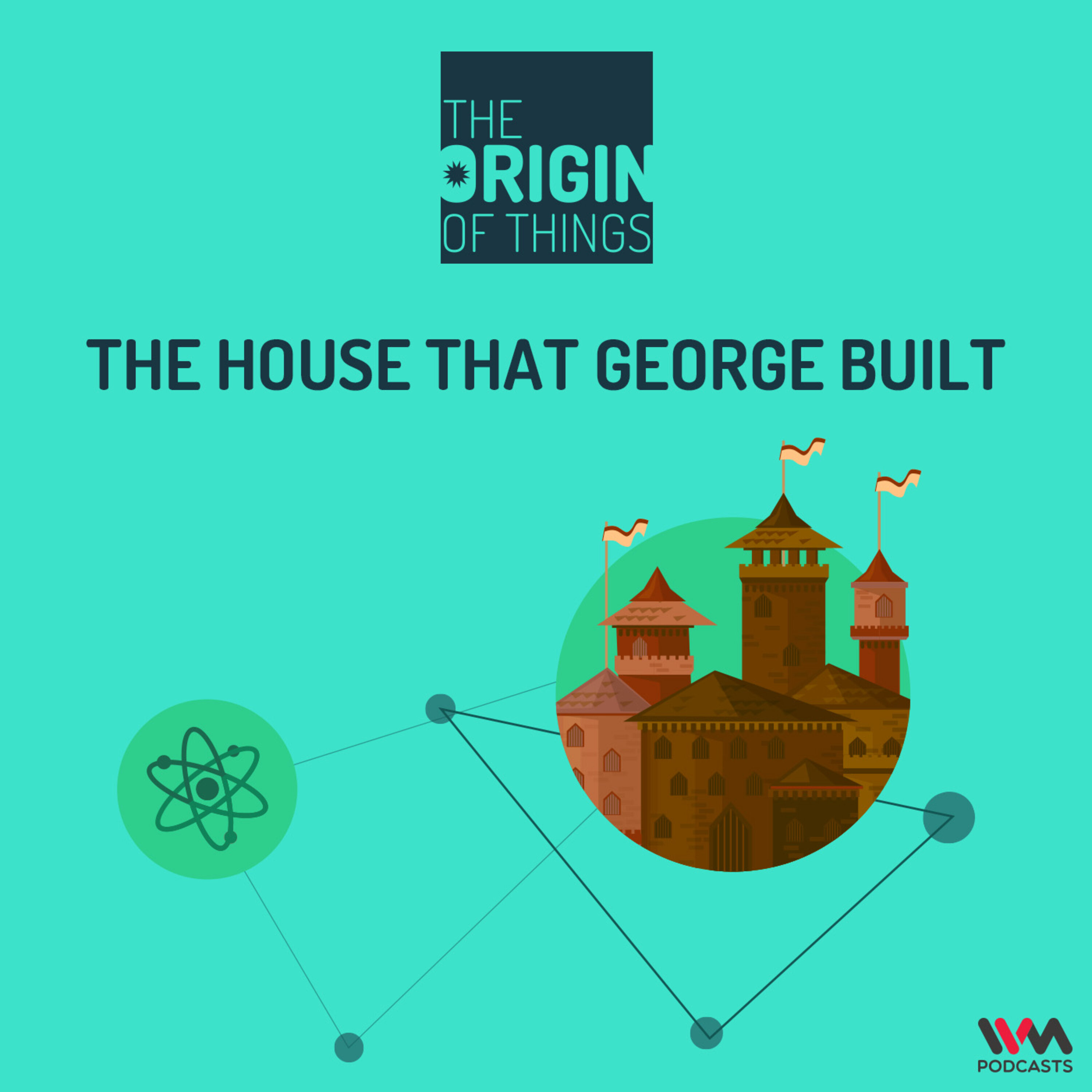 The house that George built