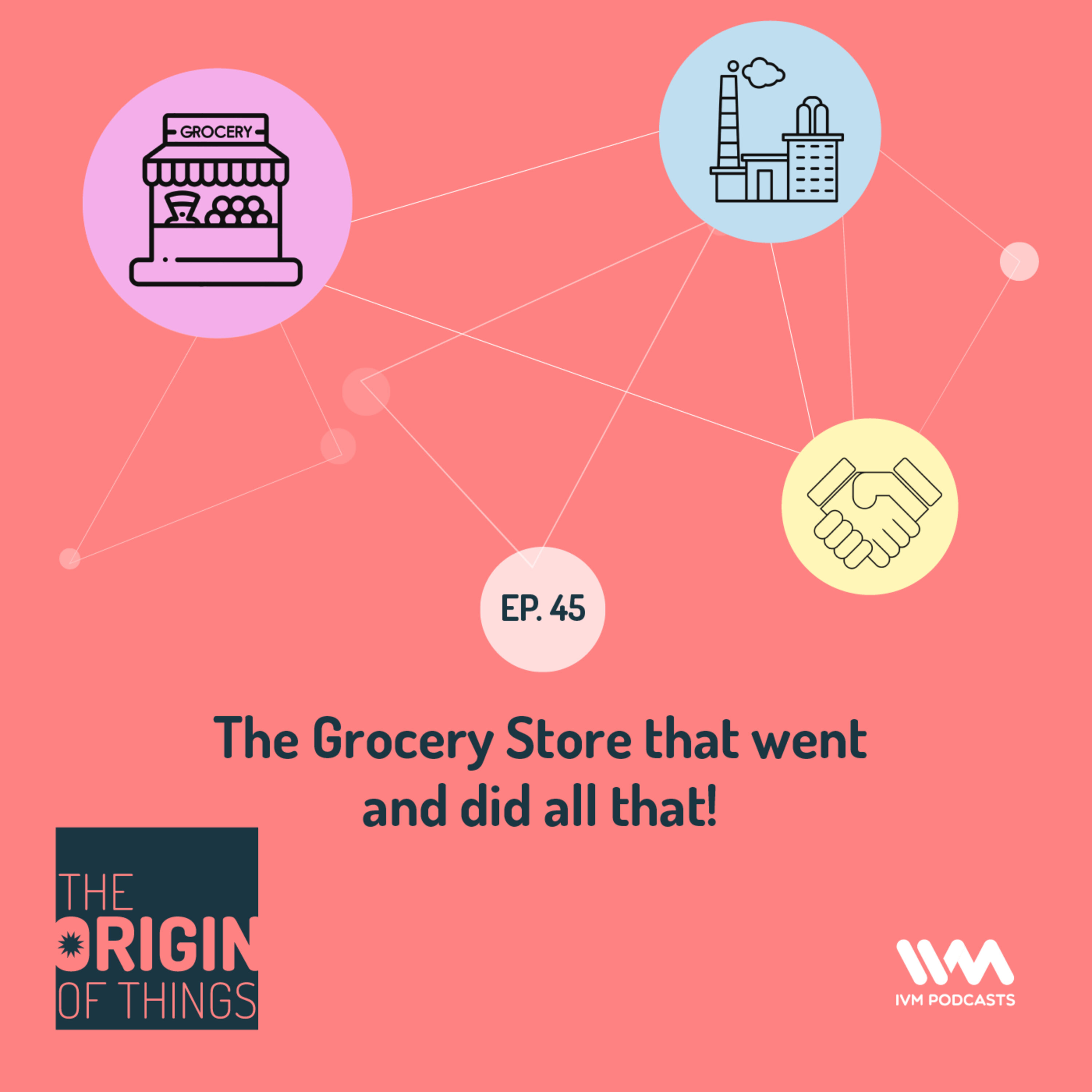 Ep. 45: The grocery store that went and did all that!