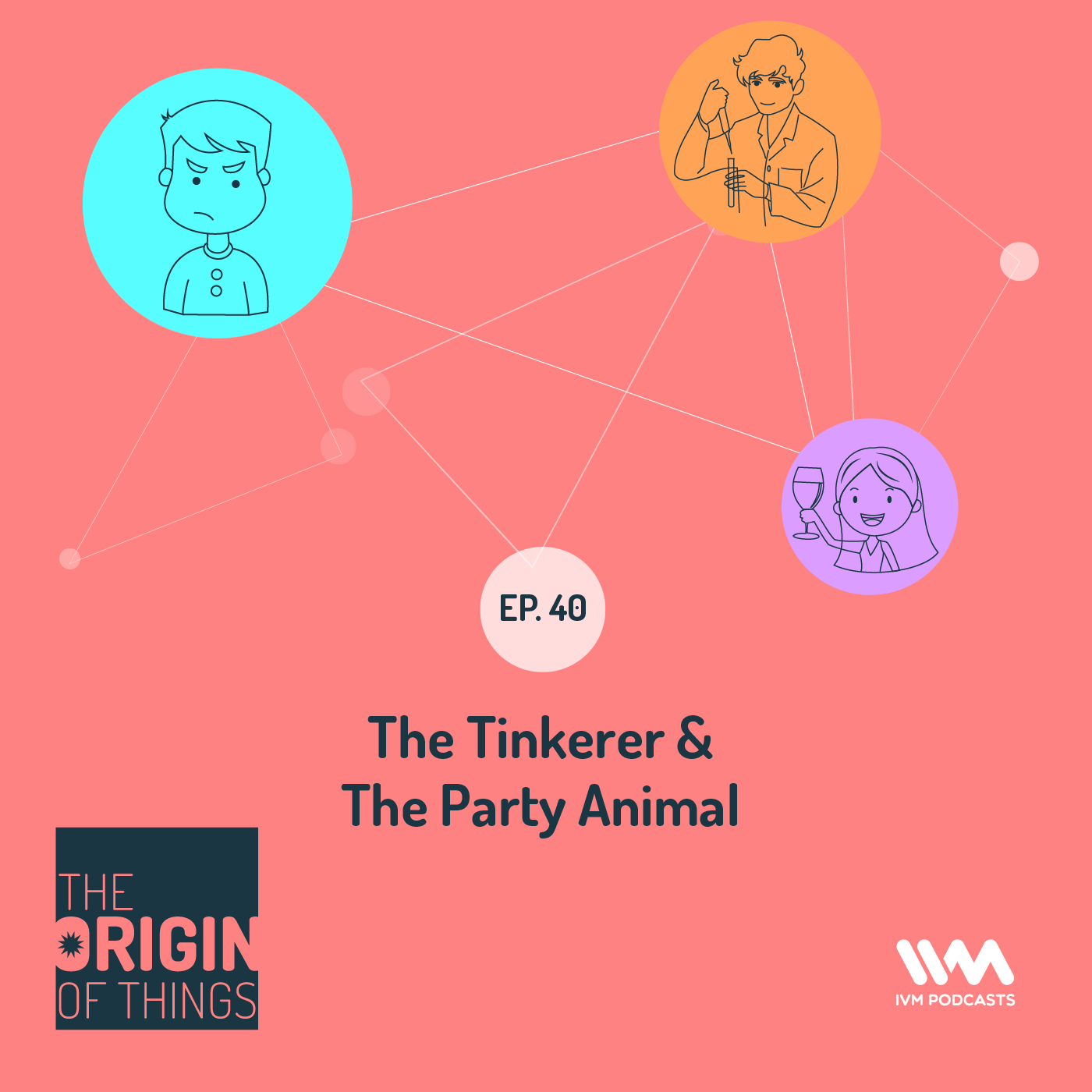 Ep. 40: The Tinkerer & The Party Animal