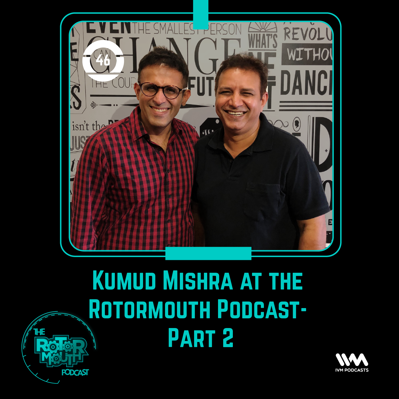 Ep. 46: Kumud Mishra at the Rotormouth Podcast - Part 2