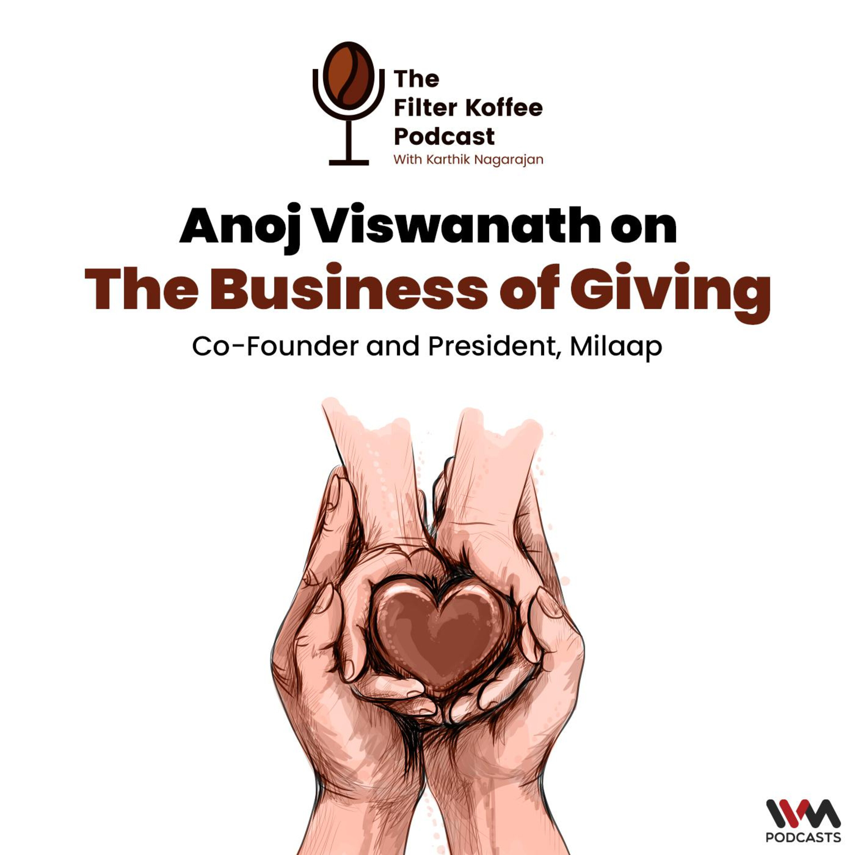 Anoj Viswanath on The Business of Giving