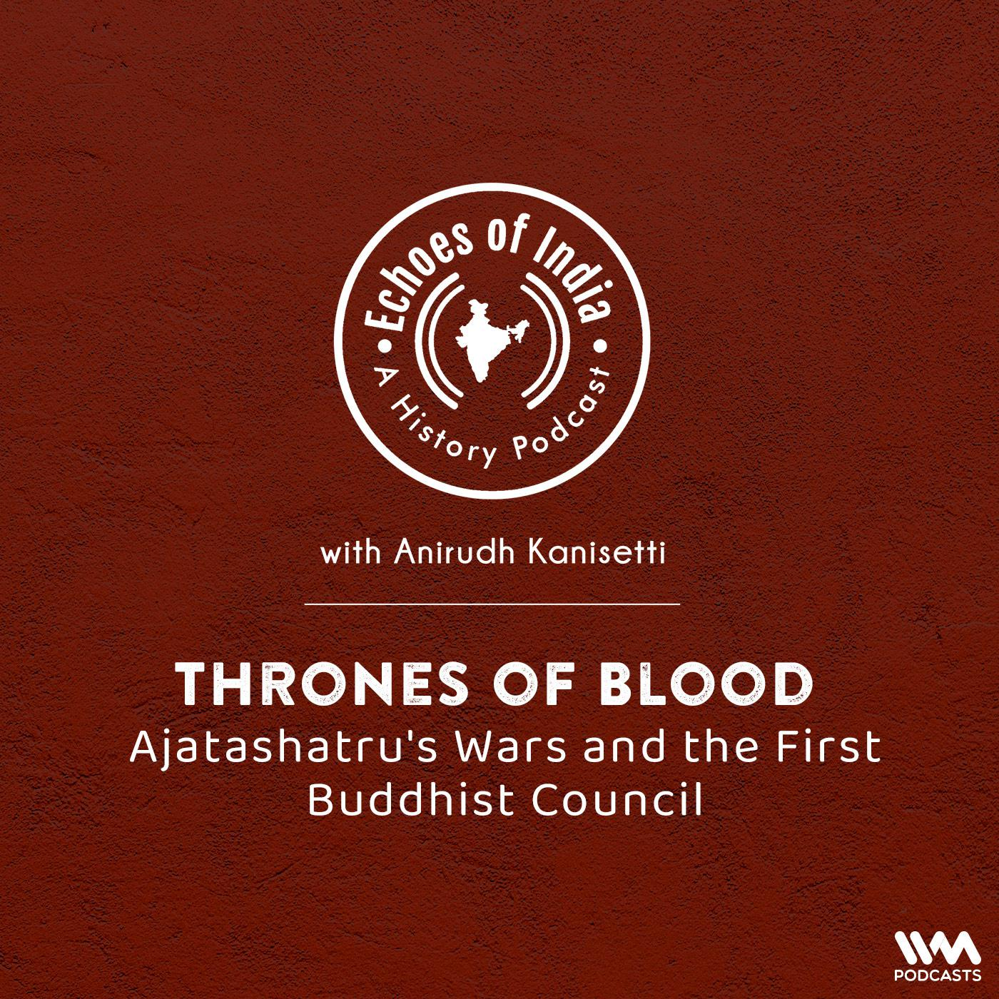 Thrones of Blood: Ajatashatru's Wars and the First Buddhist Council