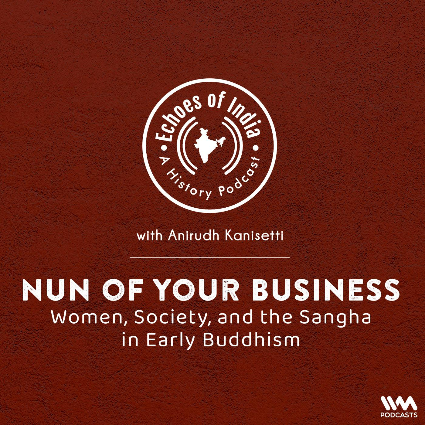 Nun of Your Business: Women, Society, and the Sangha in Early Buddhism