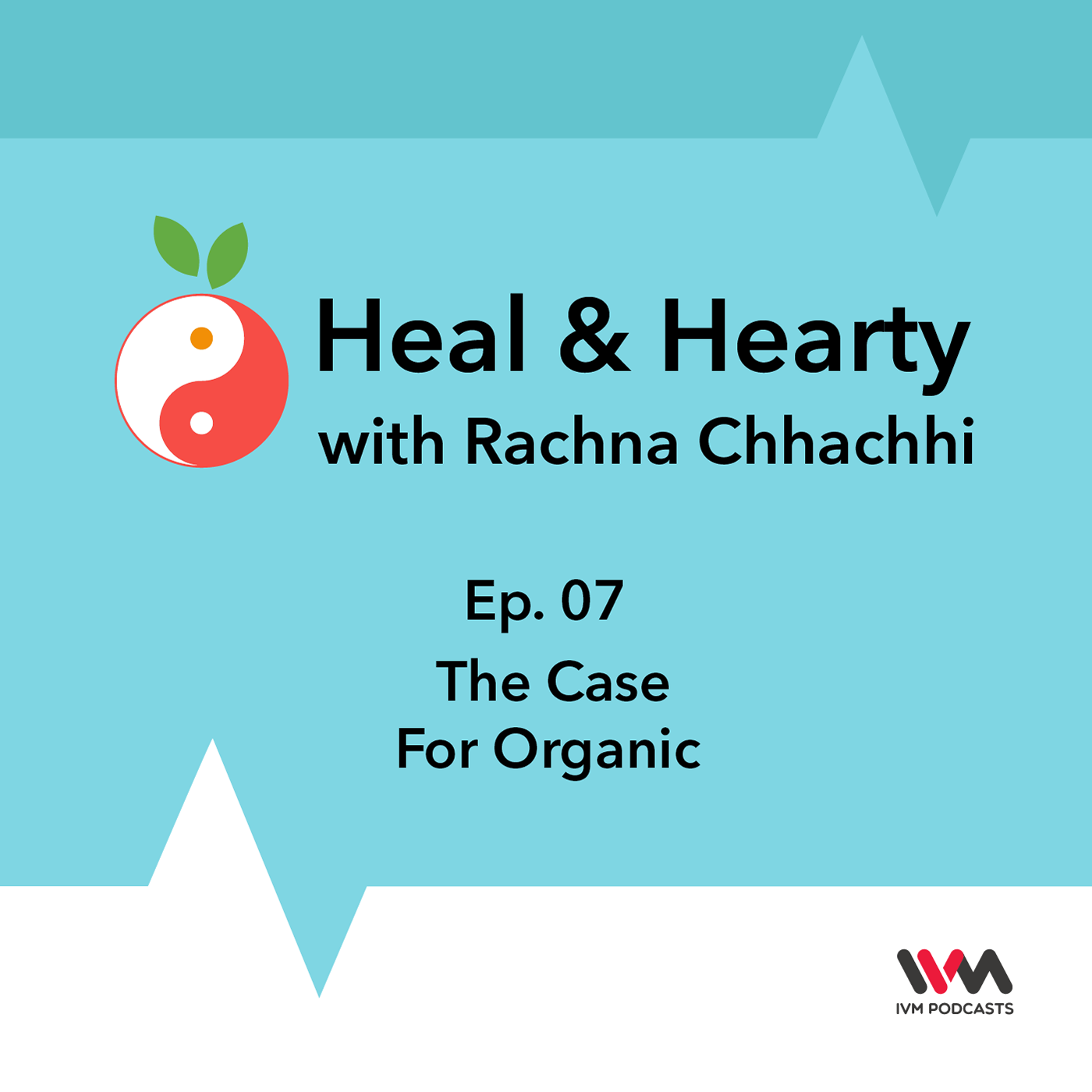 Ep. 07: The Case For Organic