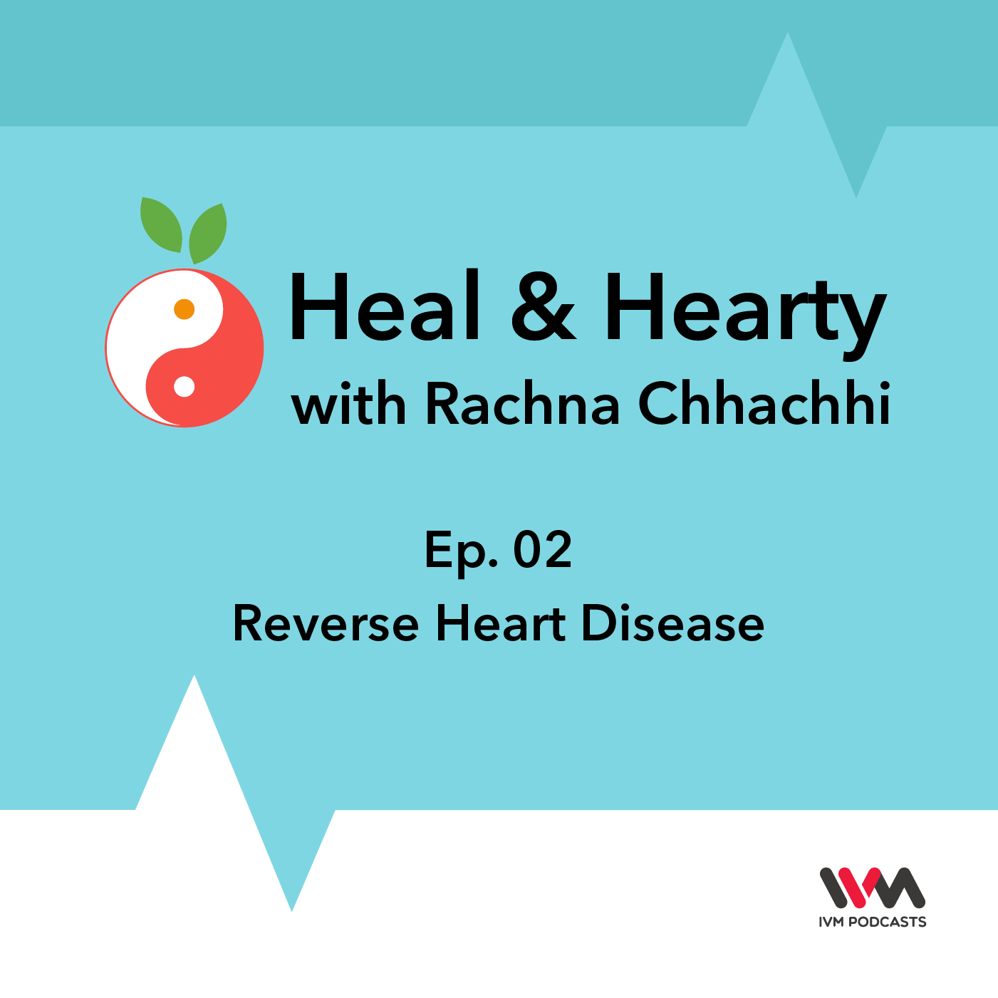 Ep. 02: Reverse Heart Disease