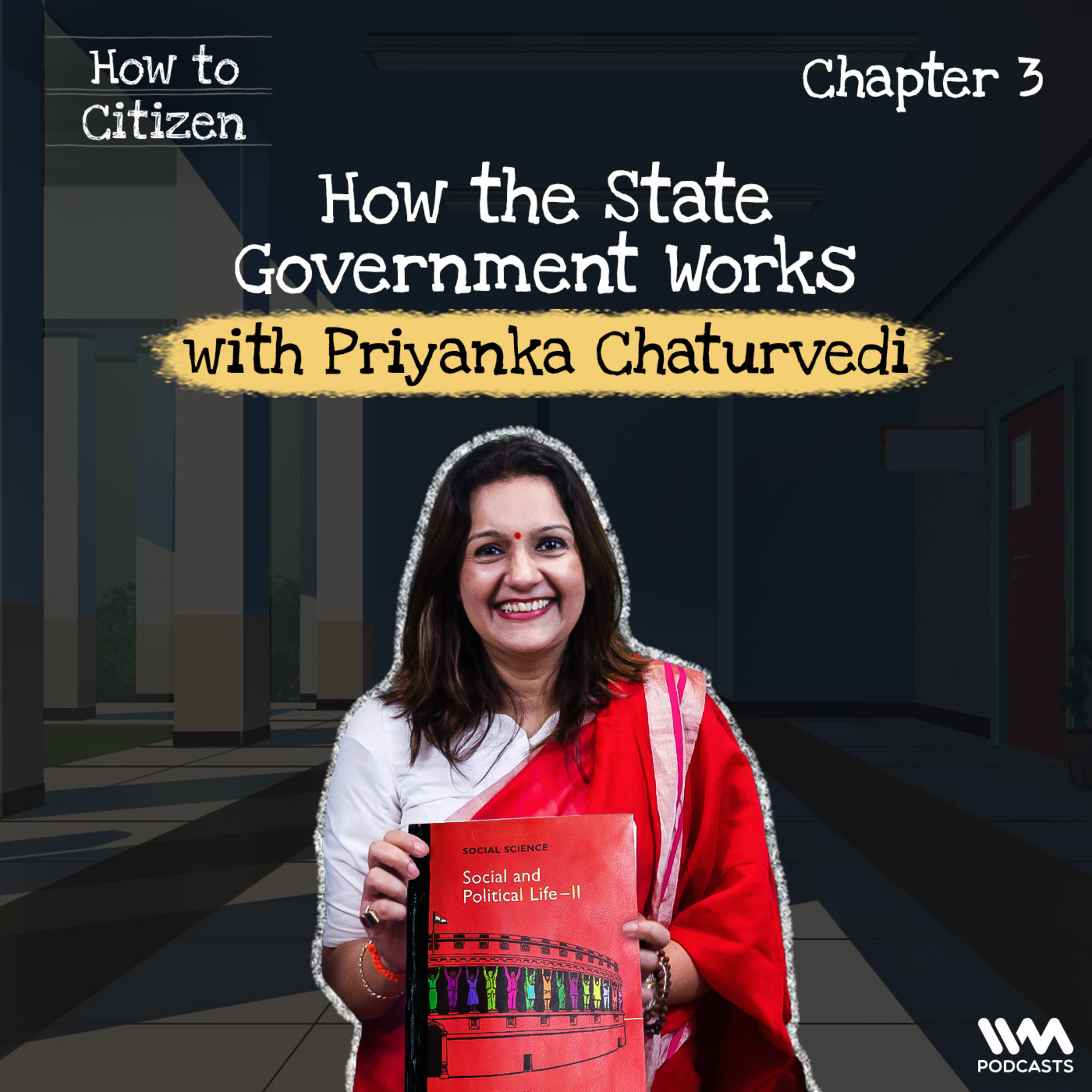 How the State Government Works with Priyanka Chaturvedi | How To Citizen | Chapter 3