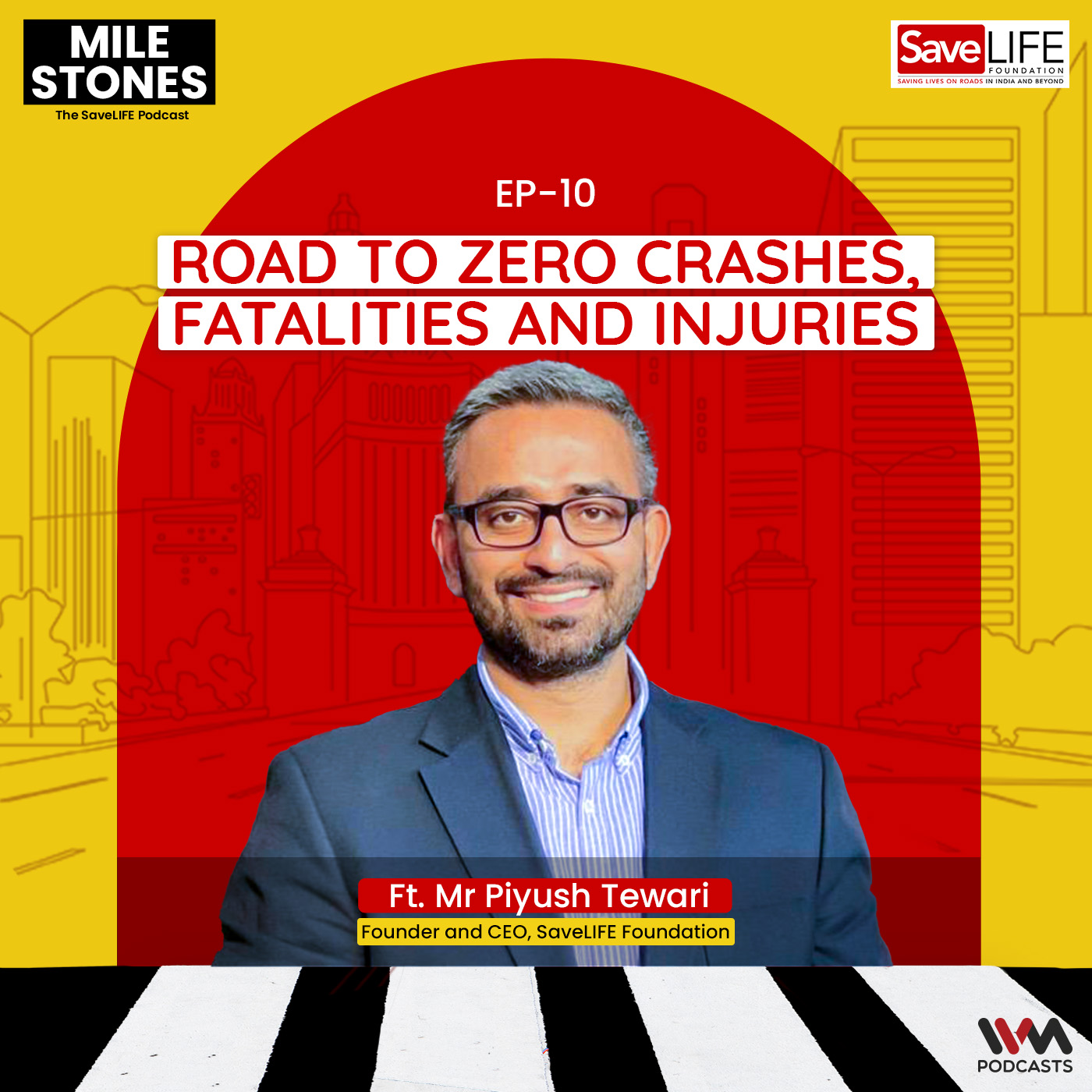 E10 : Road to Zero Crashes, Fatalities and Injuries w/ Mr Piyush Tewari