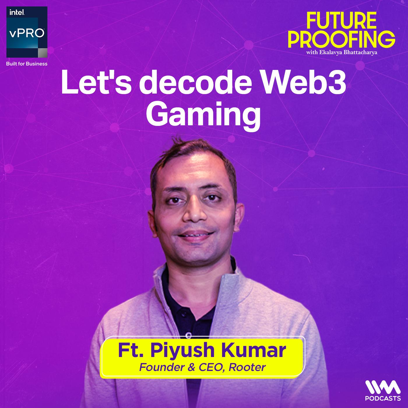 Let's decode Web3 Gaming with Piyush Kumar