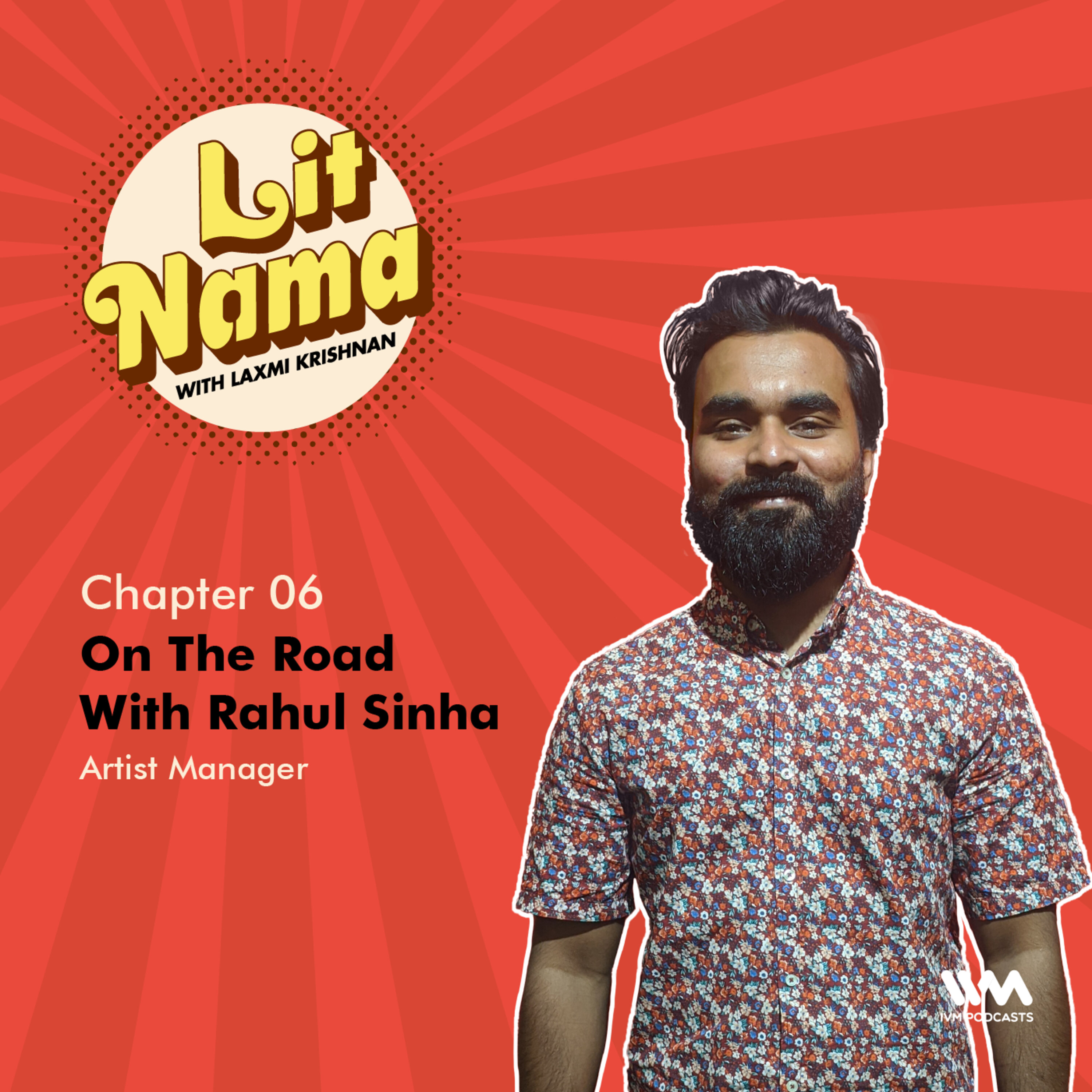 Chapter. 06: On The Road With Rahul Sinha