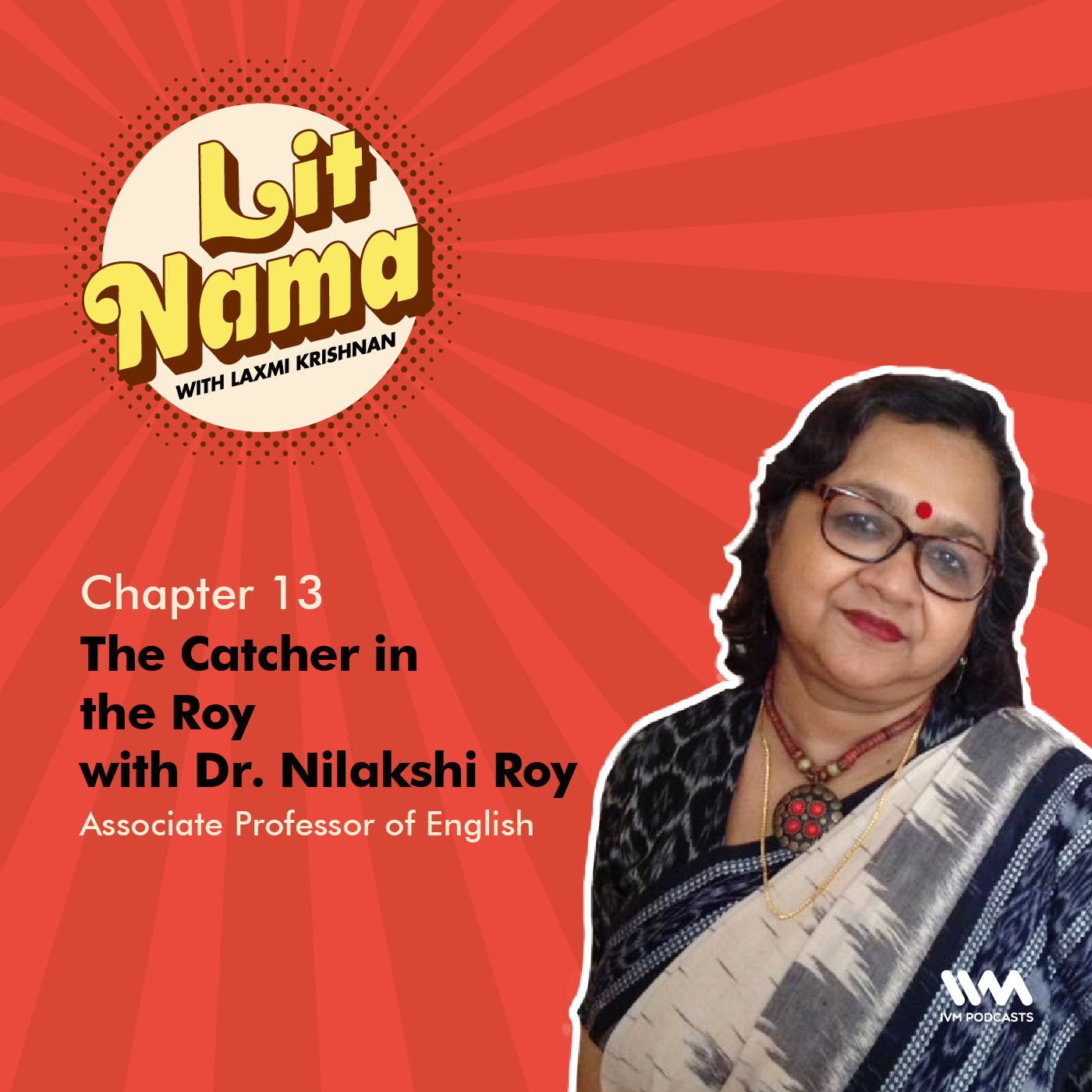 Chapter. 13: The Catcher in the Roy with Dr. Nilakshi Roy