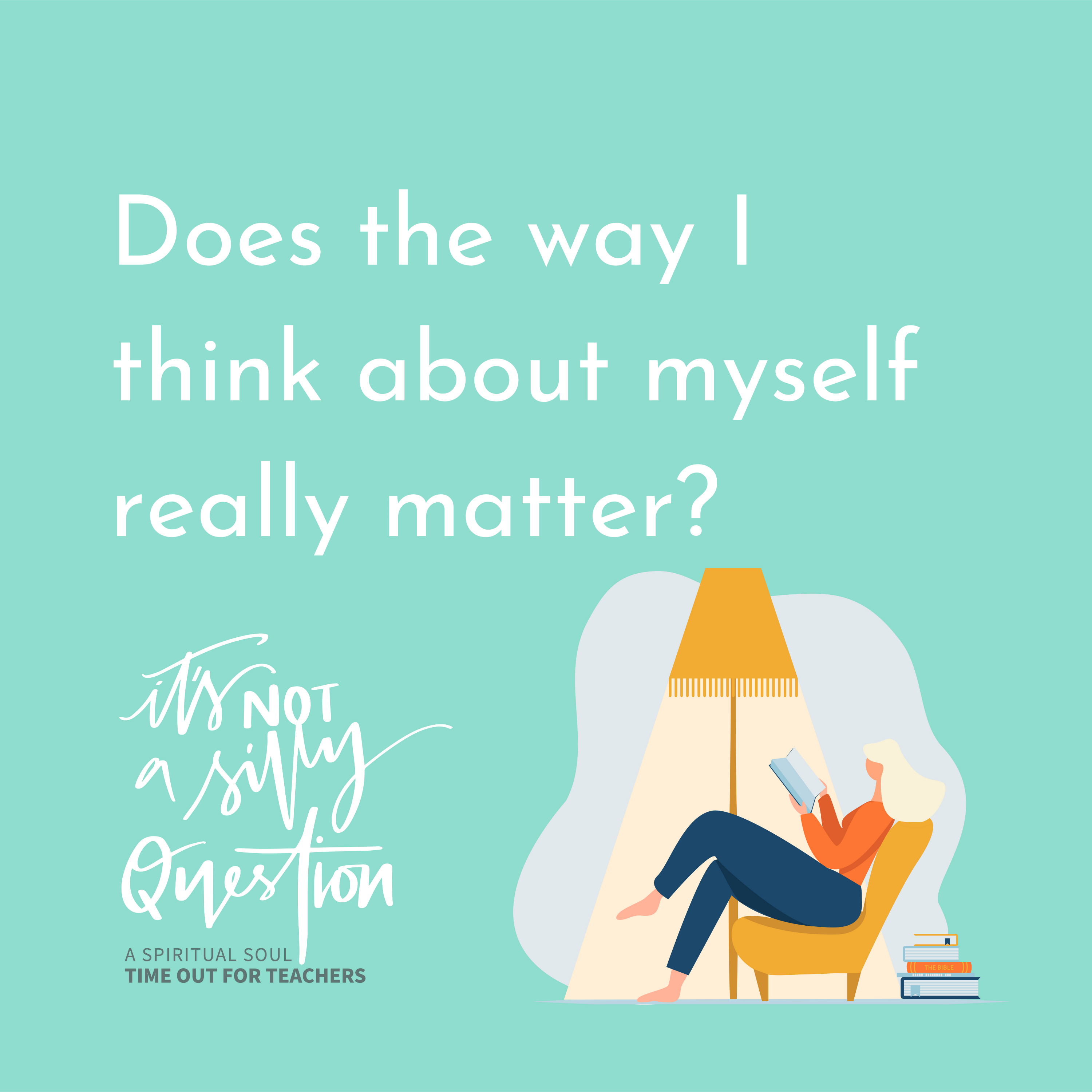 Does the way I think about about myself really matter?