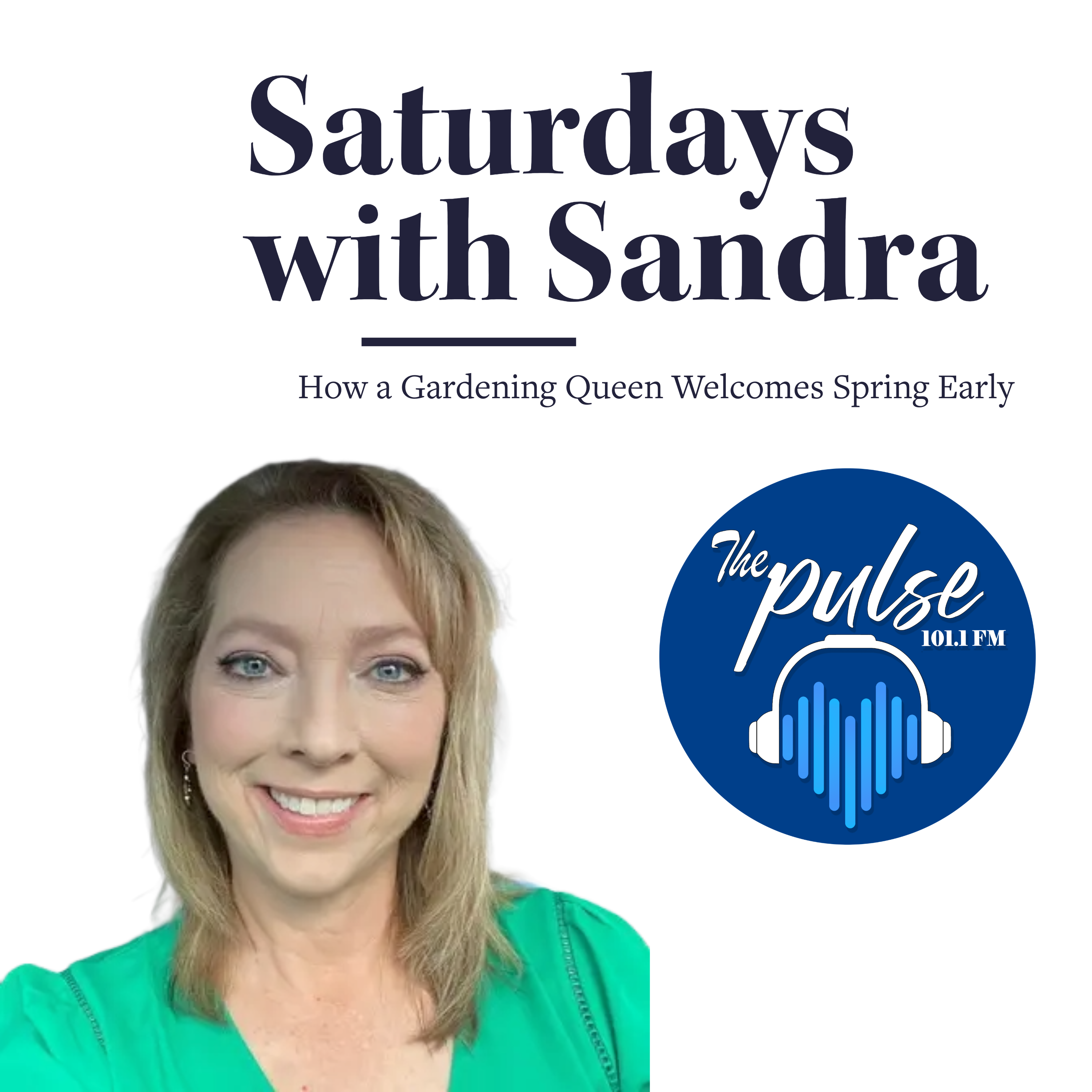 Saturdays with Sandra | How a Gardening Queen Welcomes Spring Early