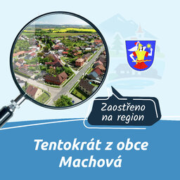 19. díl - Machová - Tentokrát z obce Machová