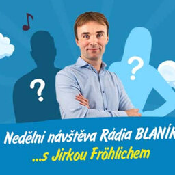 Nedělní návštěva Rádia BLANÍK s Jirkou Fröhlichem-Jan Kalousek