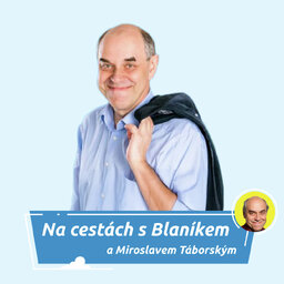 Na cestách s BLANÍKEM a Miroslavem Táborským-3.8.2026