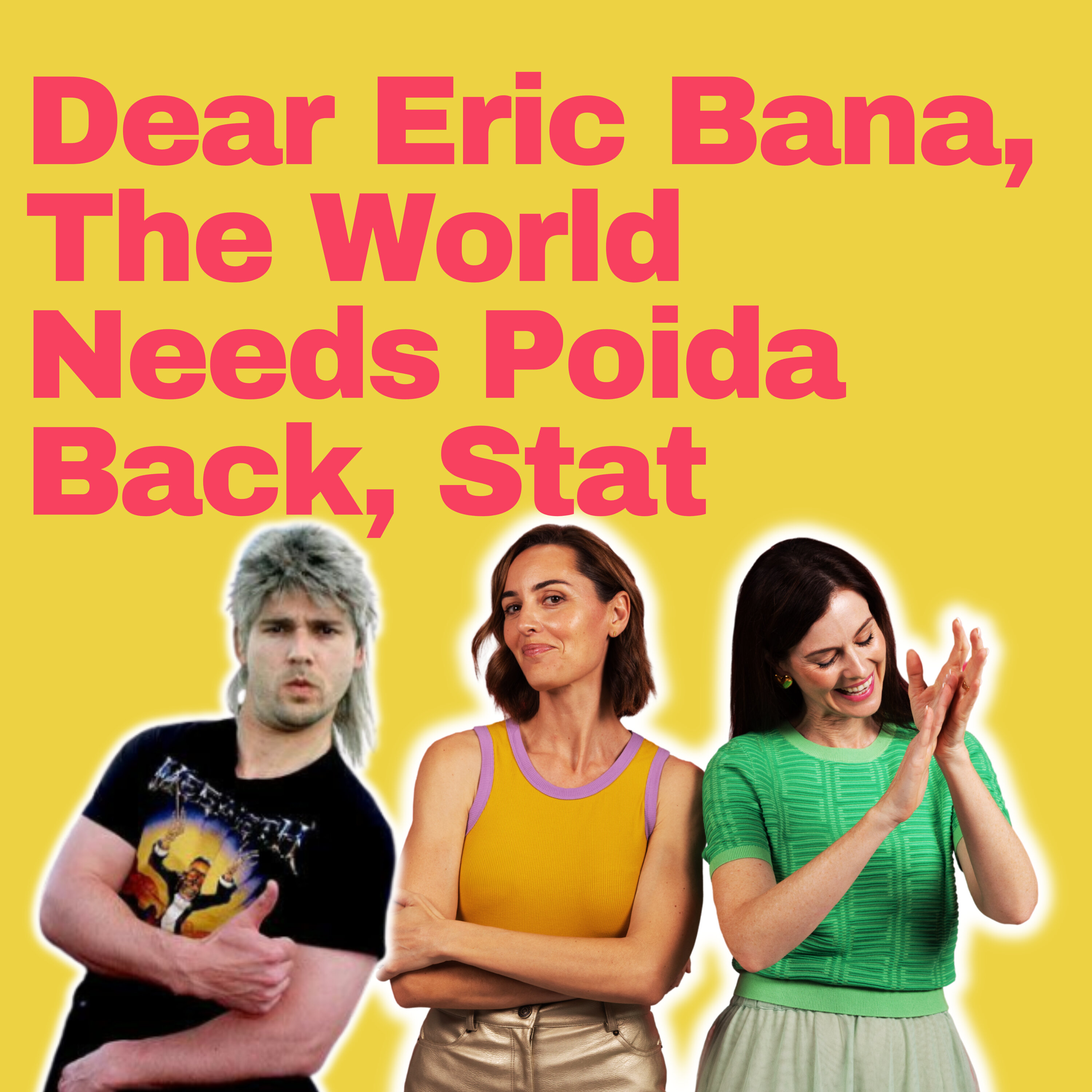 Dear Eric Bana, The World Needs Poida Back, Stat