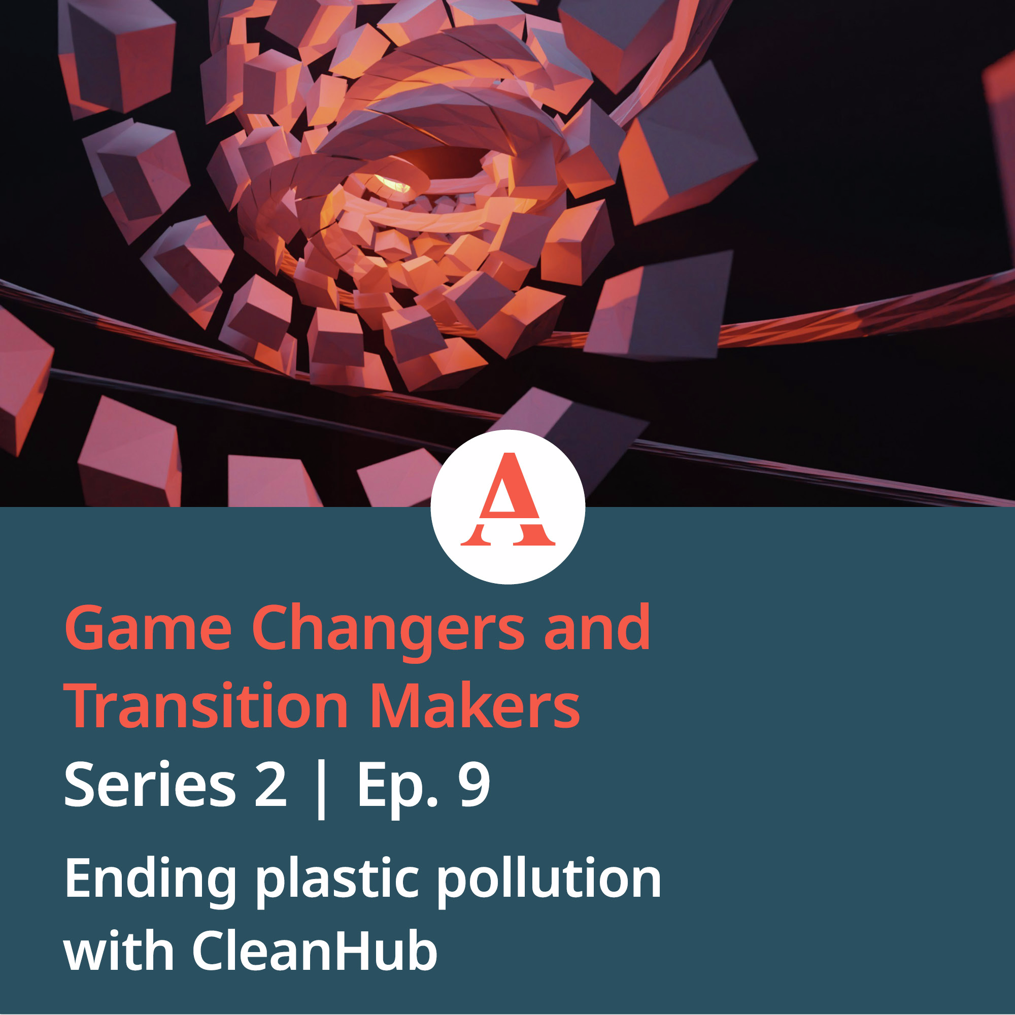 Game Changers & Transition Makers: Ending plastic pollution with CleanHub 