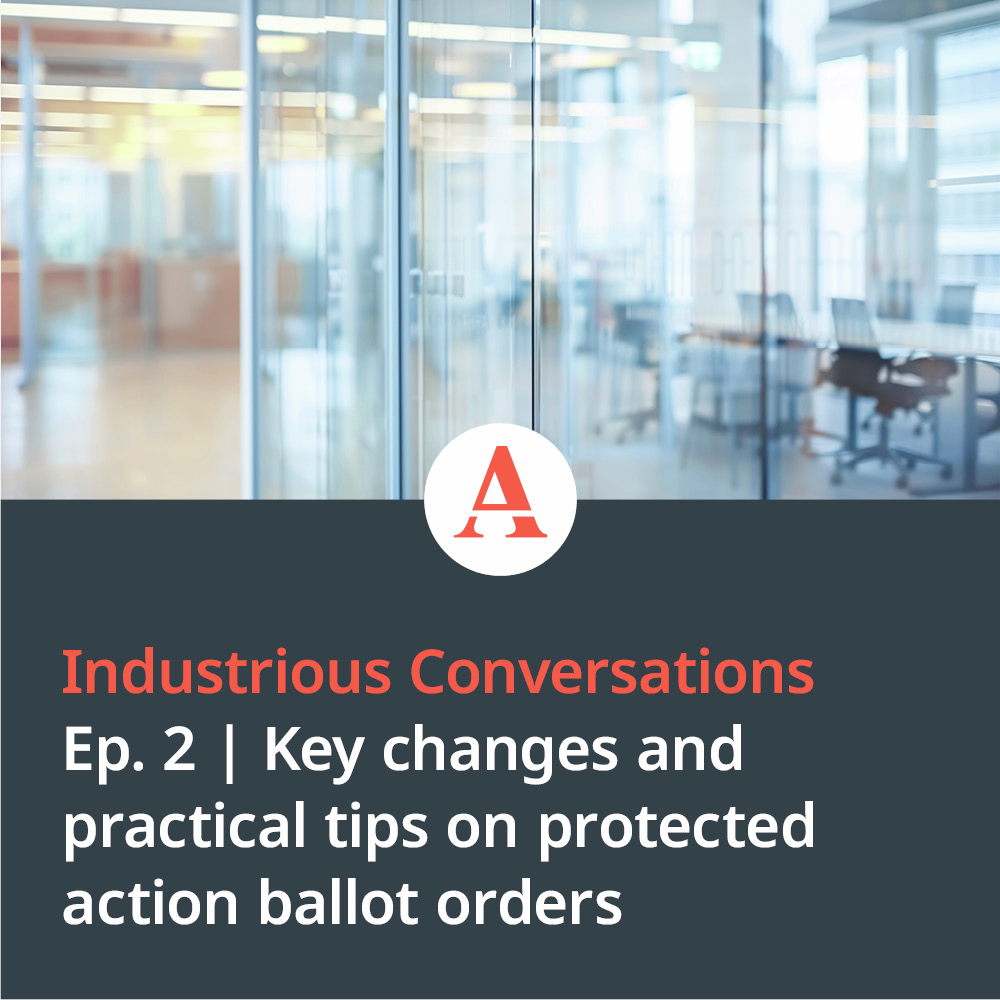 Industrious Conversations: Key changes and practical tips on protected action ballot orders