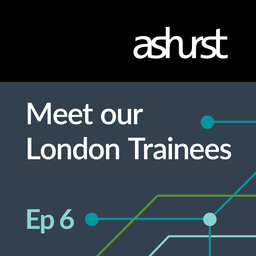 Episode 6: Ashurst's Trainee Talk
