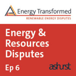 Episode 6: Renewable Energy Disputes  - Appointing and educating your tribunal