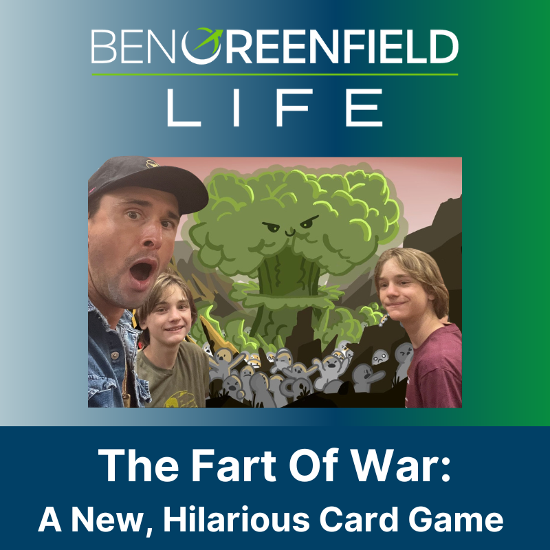 "The Fart Of War": A New, Hilarious, Skill-Building, Family-Bonding Card Game Designed by Ben Greenfield & Sons (Now Available!).