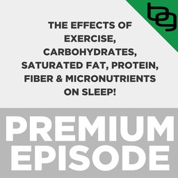The Effects Of Exercise, Carbohydrates, Saturated Fat, Protein, Fiber & Micronutrients On Sleep!