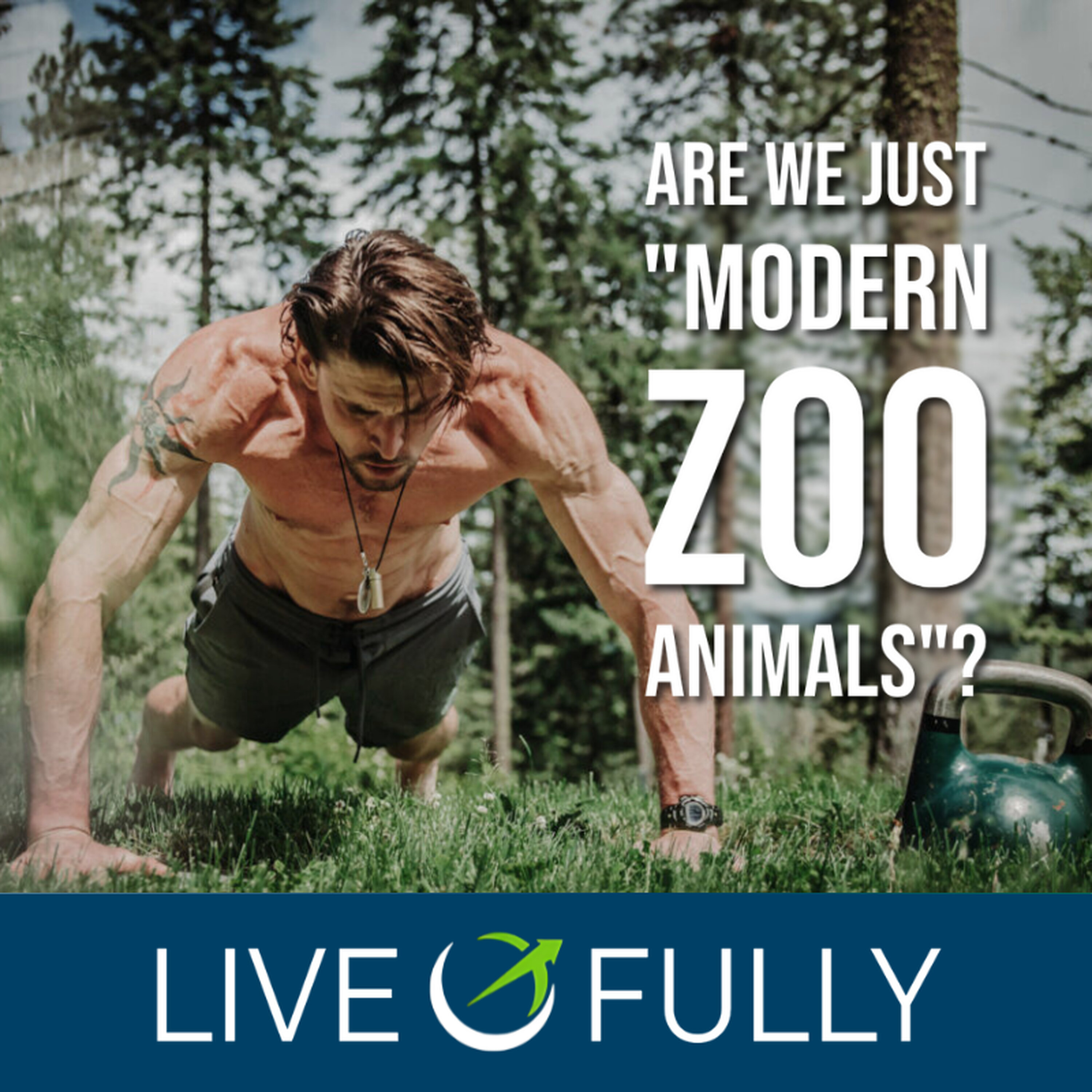 Are We Just *Modern Zoo Animals*? The Ancestral Mismatch (Part 1) Are We Just *Modern Zoo Animals*? The Ancestral Mismatch (Part 1)