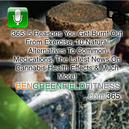 5 Reasons You Get Burnt Out From Exercise, 10 Natural Alternatives To Common Medications, The Latest News On Cannabis Health Effects & Much More!