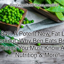 347: A Potent New Fat Loss Workout, Why Ben Eats Bread, 5 Things You Must Know About Nutrition & More!