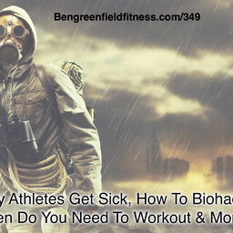 Why Athletes Get Sick, How To Biohack Survival, How Often Do You Need To Workout & More!