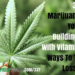Does Marijuana Shrink Your Brain, Building Muscle With Vitamin D, Best Ways To Track Fat Loss & More!