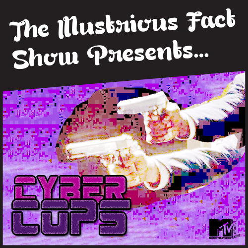 The Illustrious Fact Show Presents... S01E01 - Cyber Cops