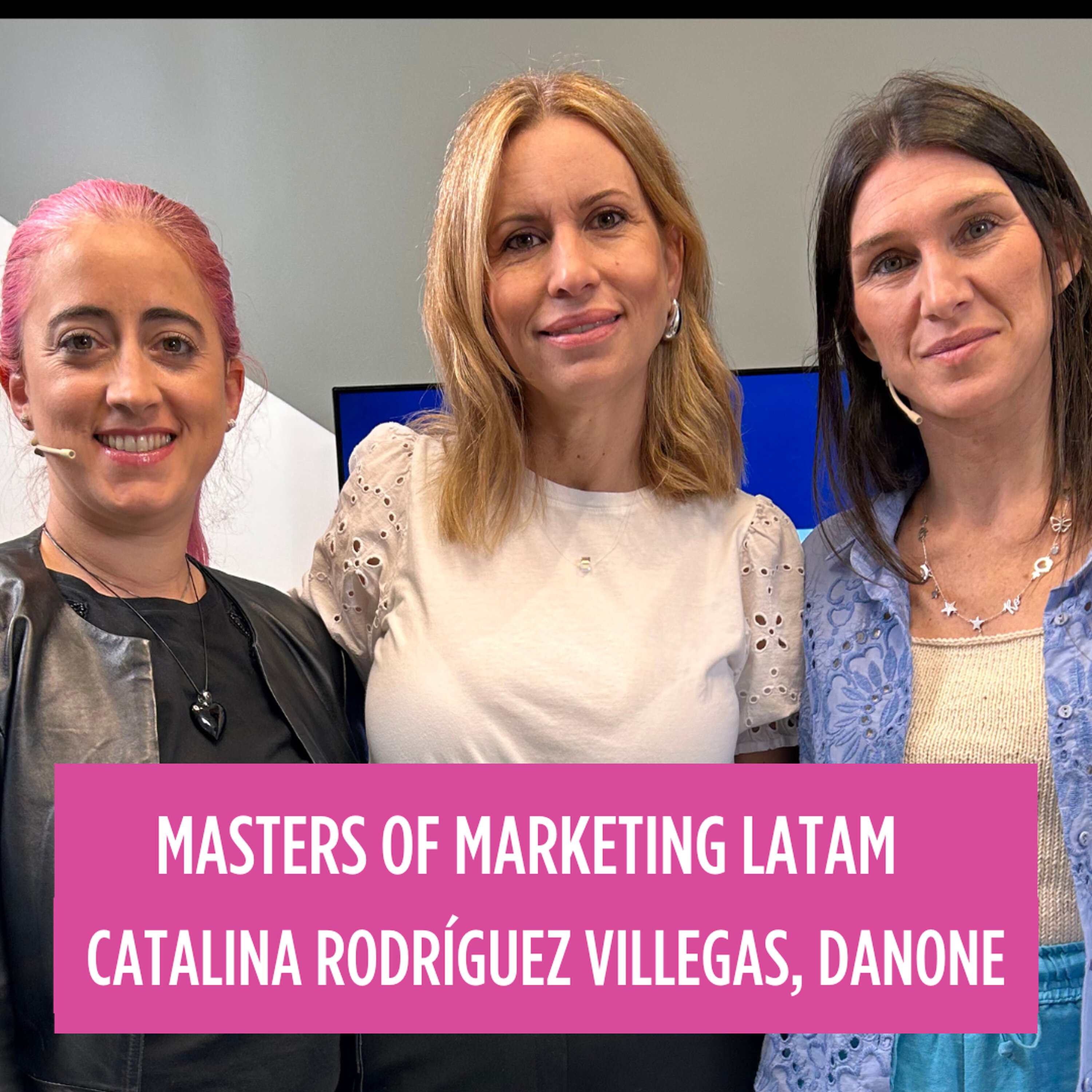 Masters of Marketing Latam #52 | Danone | Hacia un era de “contenido líquido”