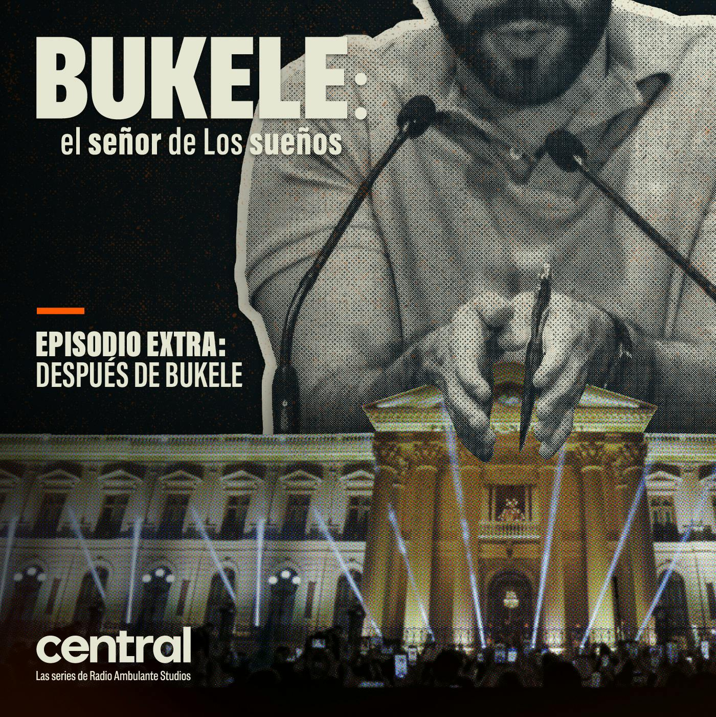 Bukele: el señor de Los sueños | Extra: Después de Bukele