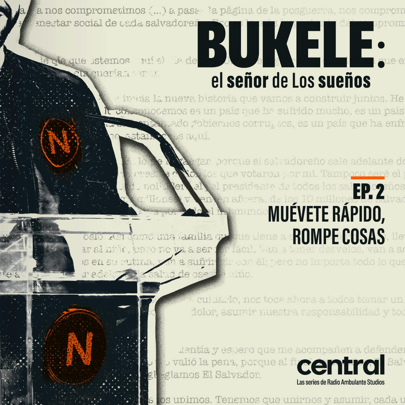 Bukele: el señor de Los sueños | 2. Muévete rápido, rompe cosas