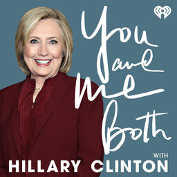 Introducing: You and Me Both with Hillary Clinton