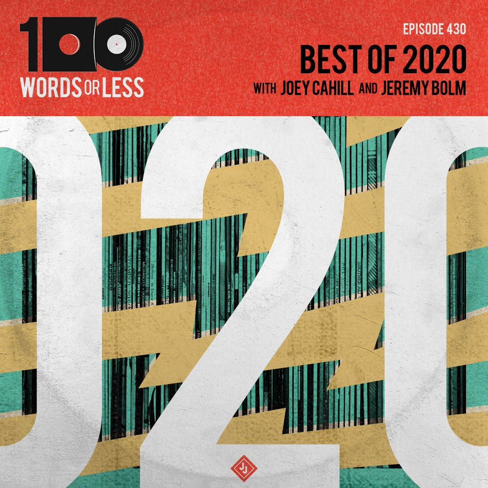 Best of 2020 w/ Jeremy Bolm and Joey Cahill