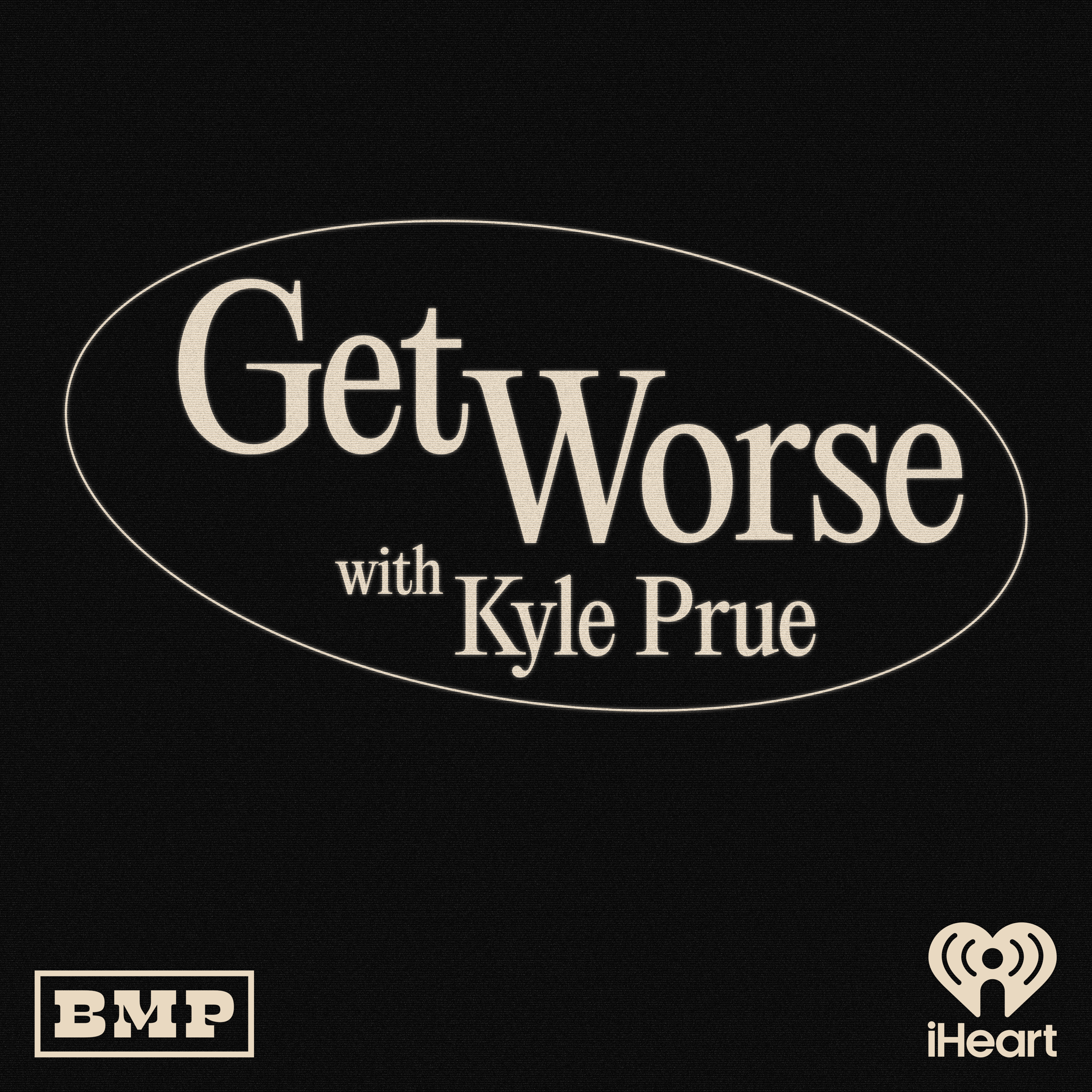 Introducing: Get Worse with Kyle Prue