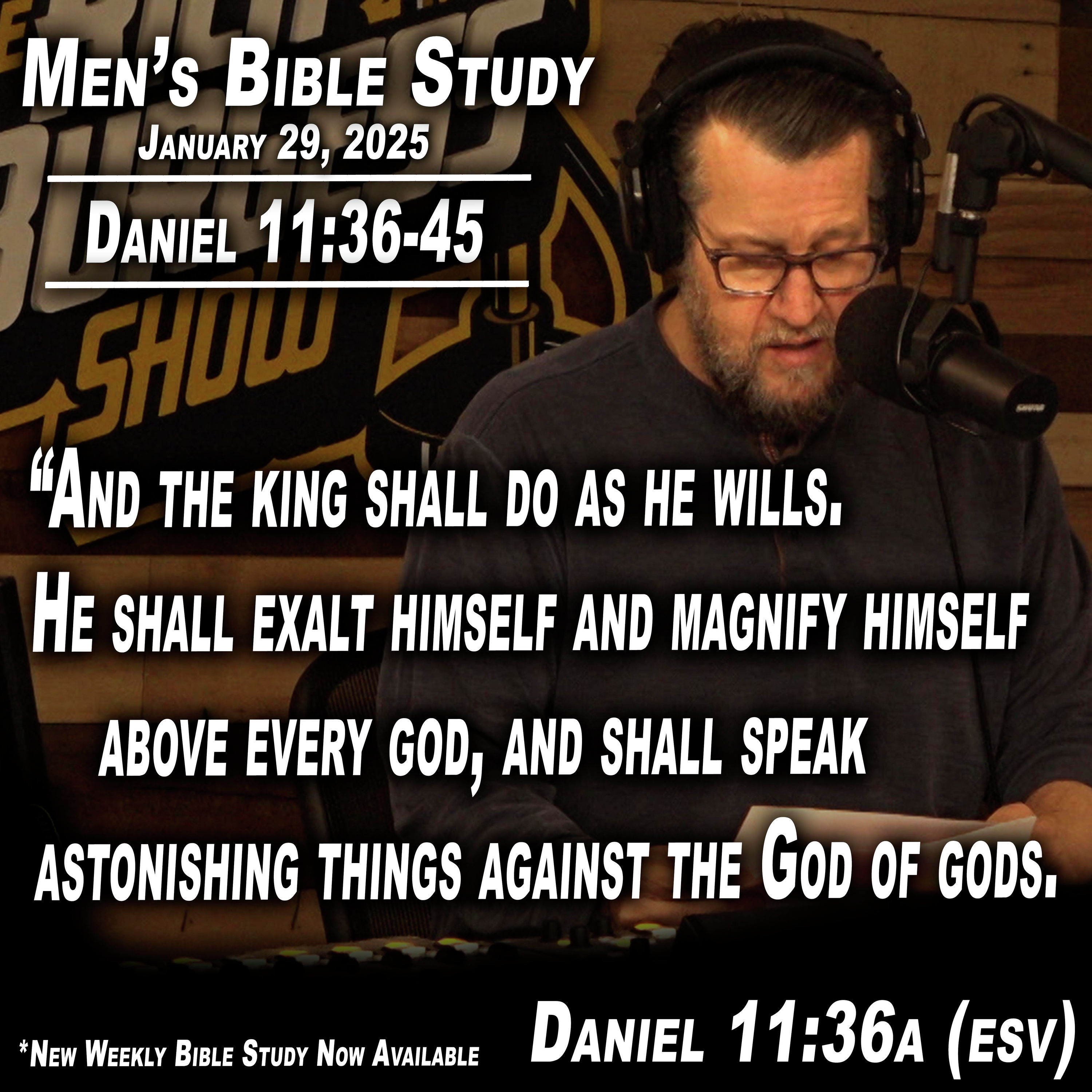 Daniel Ch. 11:36-45 | Men's Bible Study by Rick Burgess