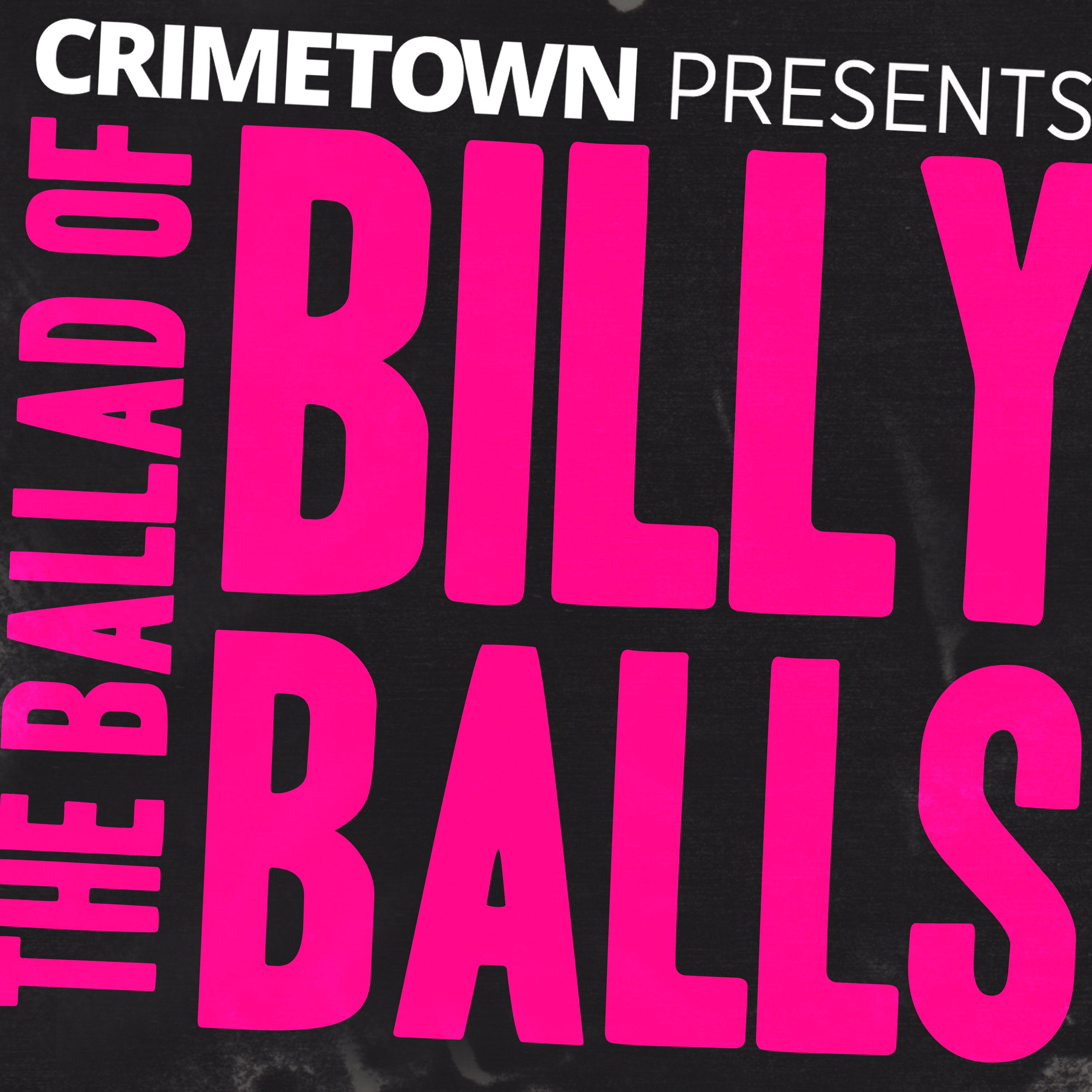 S2  [2] He’s Not Done Yet | The Ballad of Billy Balls