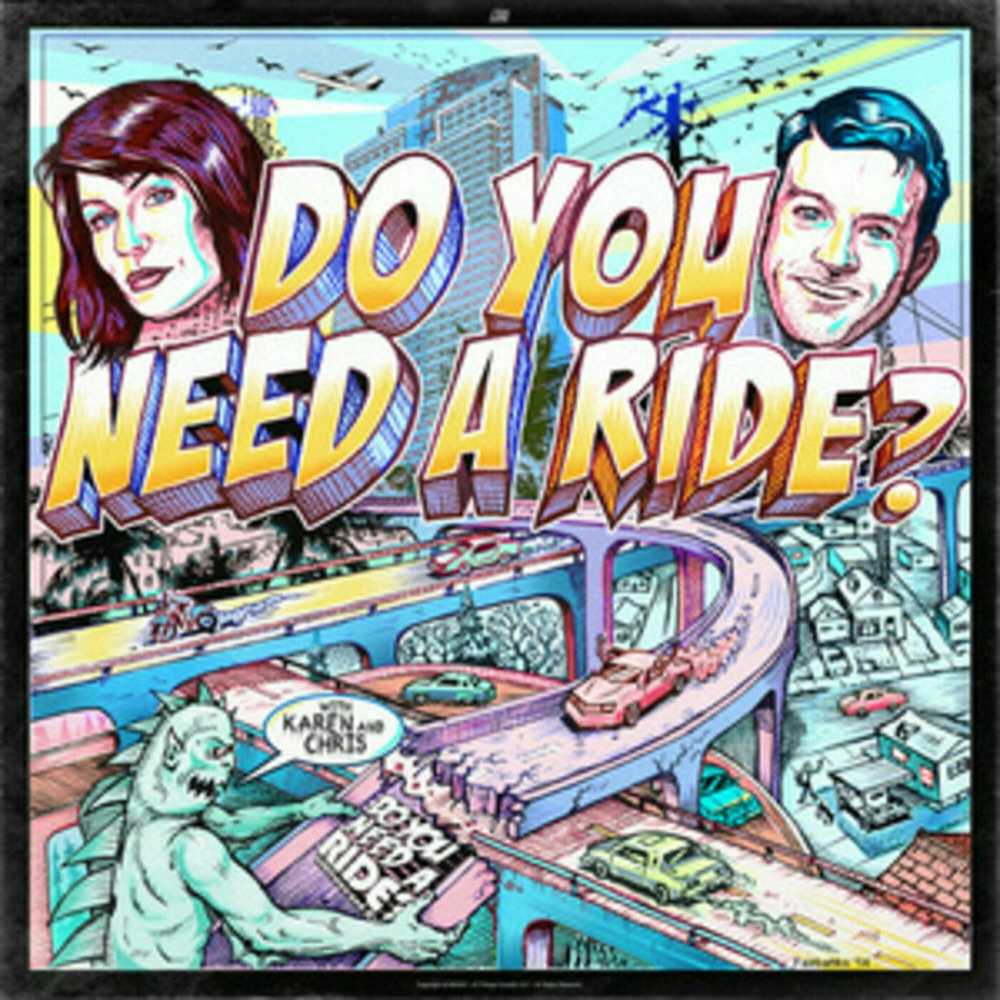 Do You Need A Ride? with Chris Fairbanks and Karen Kilgariff