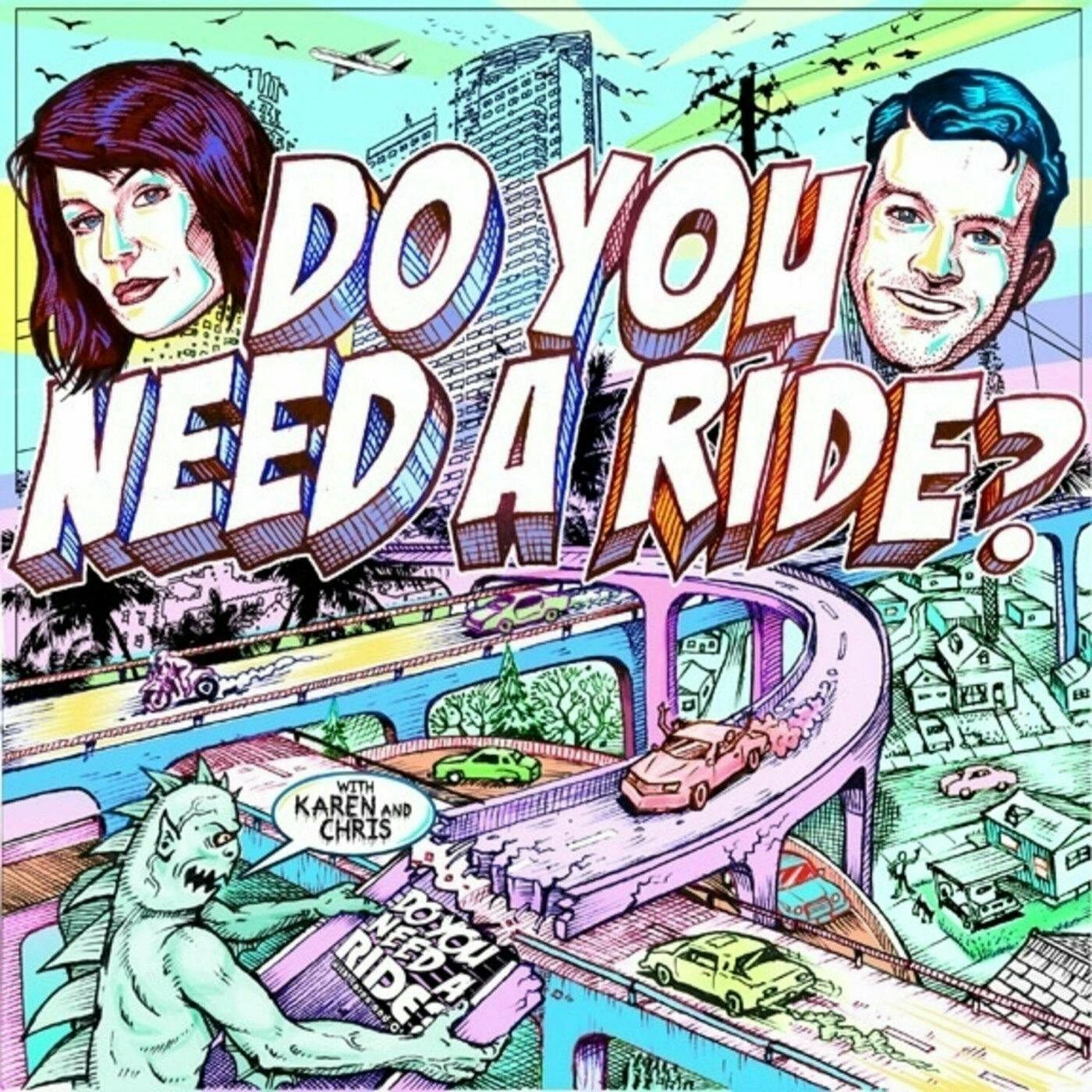 Do You Need A Ride? with Chris Fairbanks and Karen Kilgariff