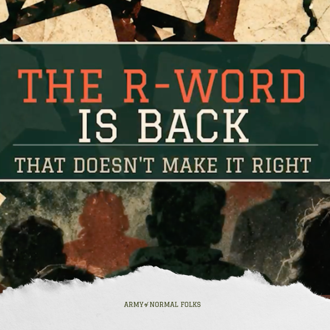 People Think It’s Cool to Say “The R-Word” Again. They’re Wrong.
