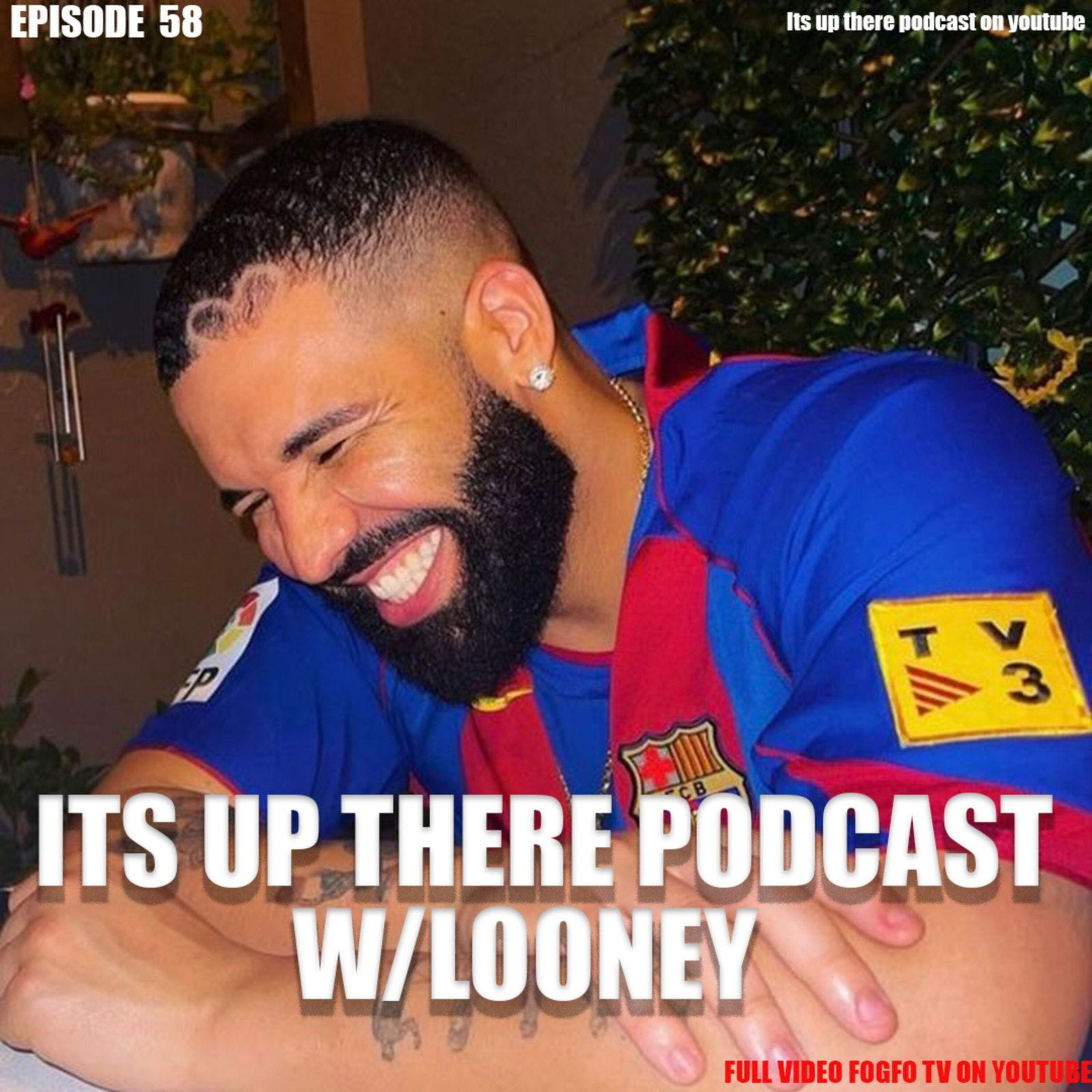 ITS UP THERE PODCAST W/LOONEY