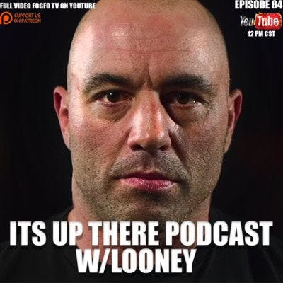ITS UP THERE PODCAST W/LOONEY