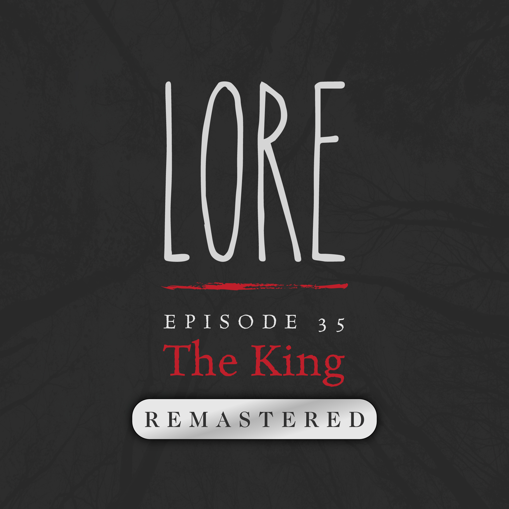 REMASTERED – Episode 35: The King