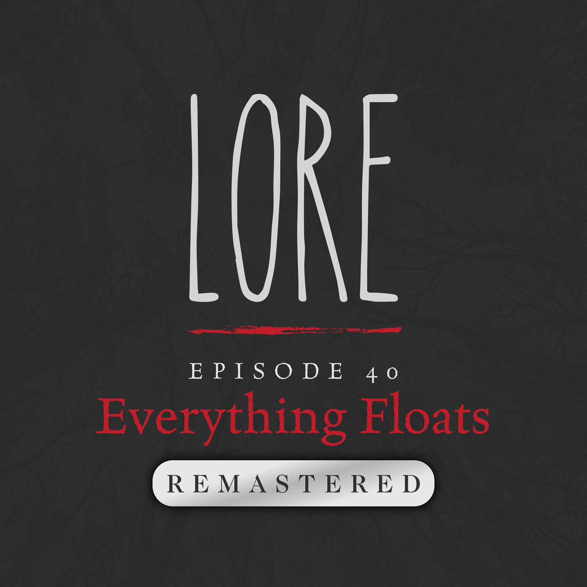 REMASTERED – Episode 40: Everything Floats
