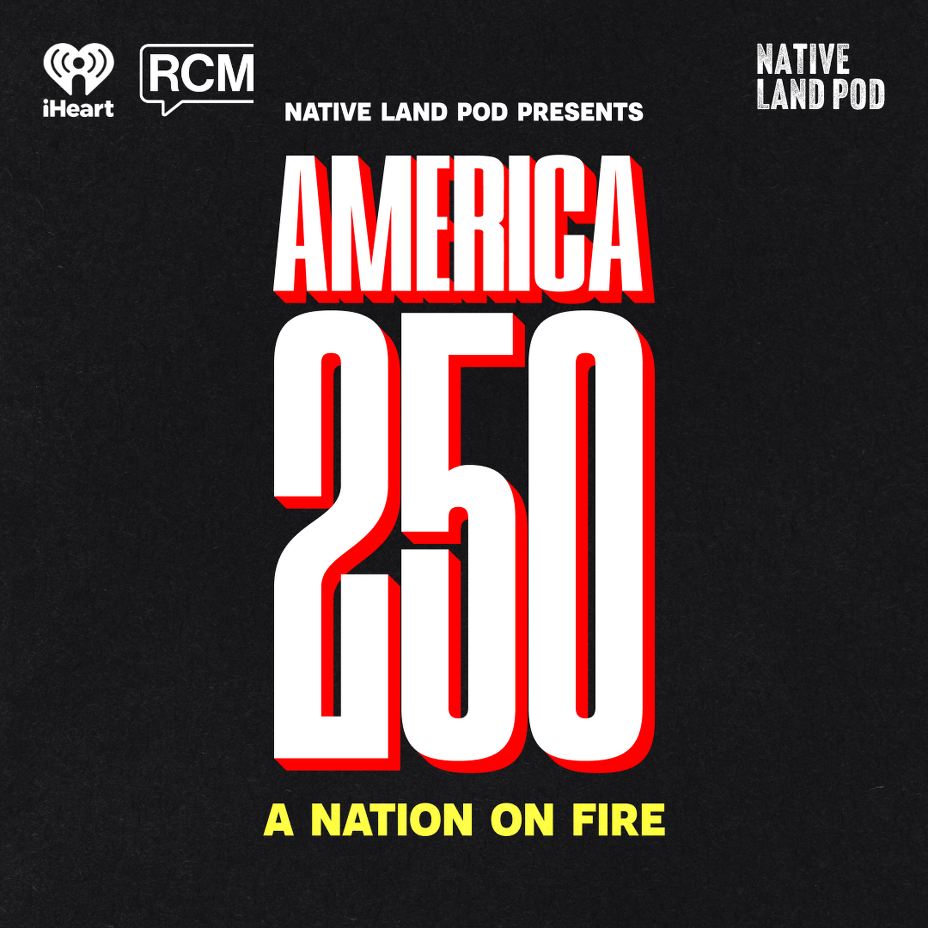 America 250: Nation on Fire | Native Land Pod Goes on Tour episode artwork